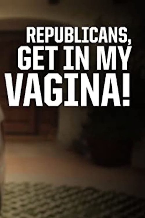 Постер Republicans, Get in My Vagina!